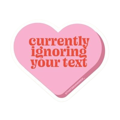 Sticker - Currently Ignoring Your Text