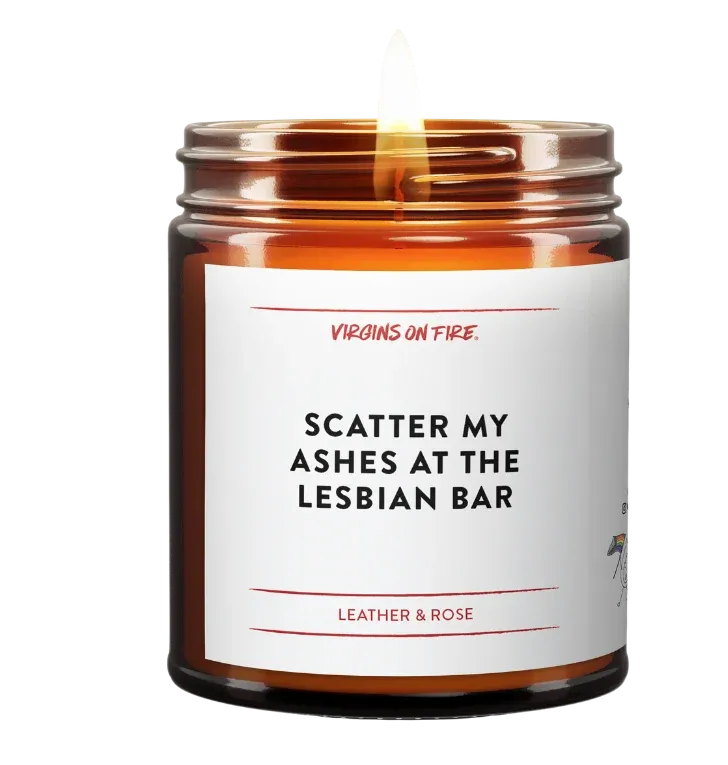 Candle - Scatter my ashes at the lesbian bar
