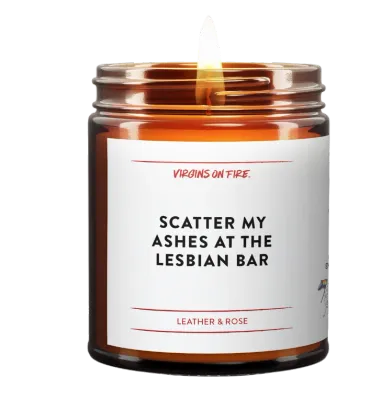 Candle - Scatter my ashes at the lesbian bar