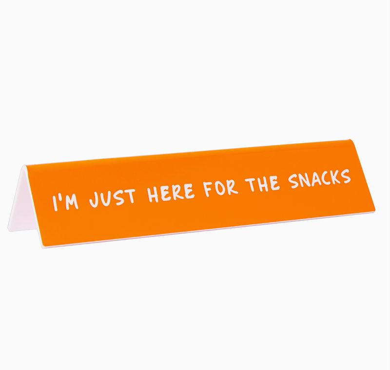 Desk Sign - I'm just here for the Snacks