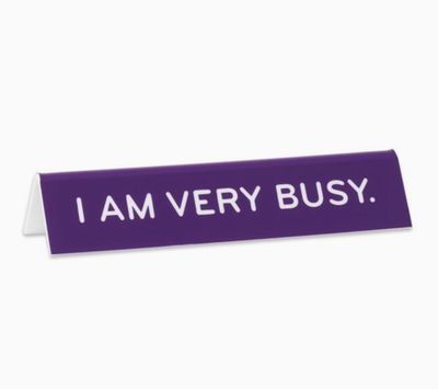 Desk Sign -  I Am Very Busy