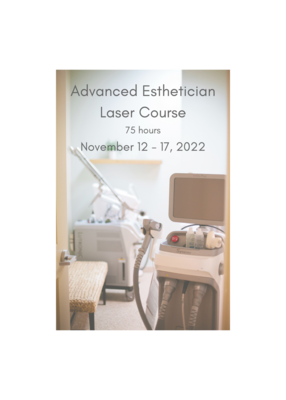 Advanced Esthetician Laser Course 
November 12 - 17, 2022
