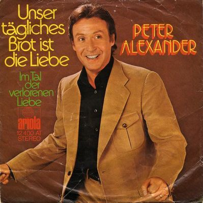 Peter Alexander - Unser Tägliches Brot Ist Die Liebe