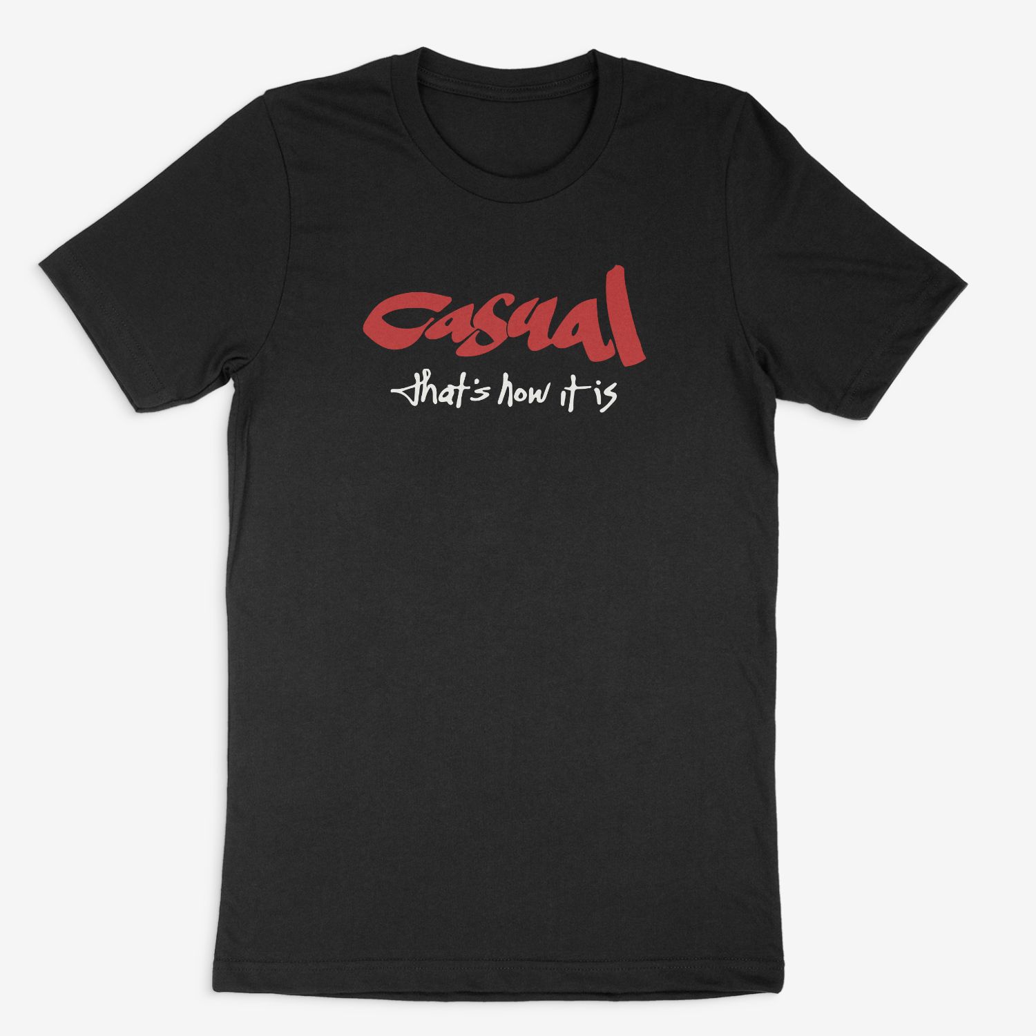 Casual - That's how it is T Shirt