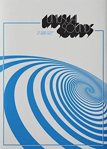 Unusual Sounds: The Hidden History of Library Music by David Hollander