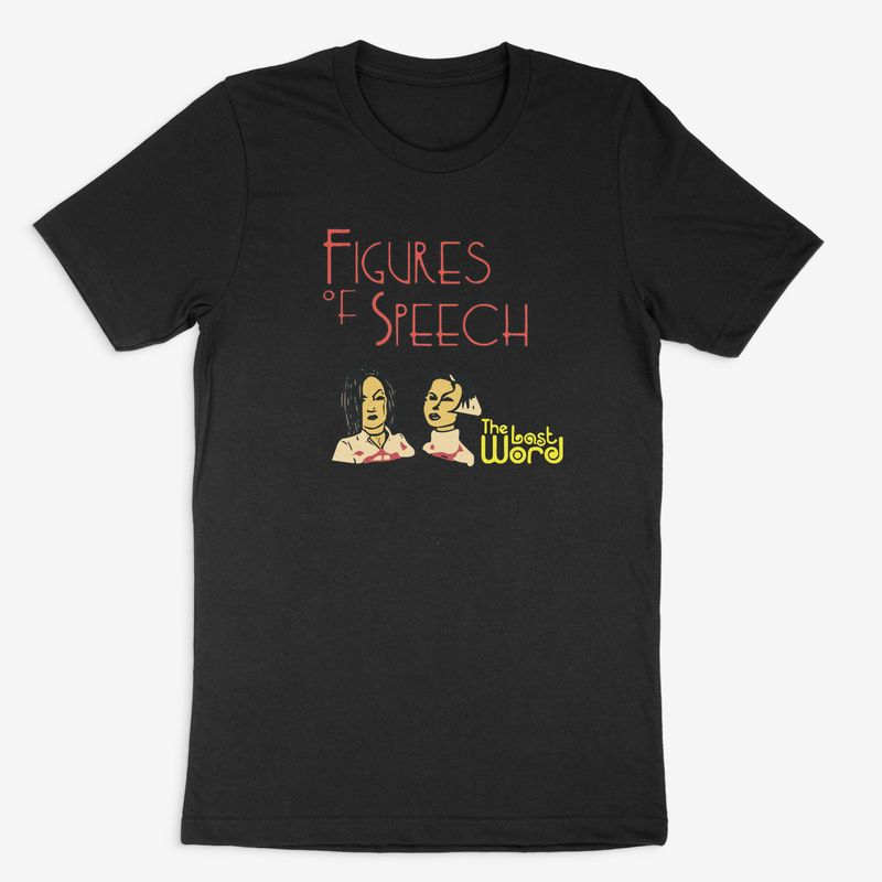 Figures ov speech - the last word T Shirt
