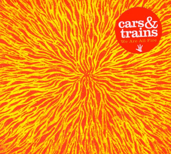 Cars &amp; Trains - We Are All Fire (CD, Album) (Mint (M))