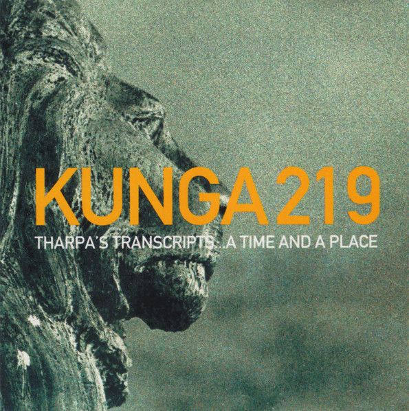 Kunga 219 - Tharpa's Transcripts... A Time And A Place (CD, Album) (Very Good Plus (VG+))