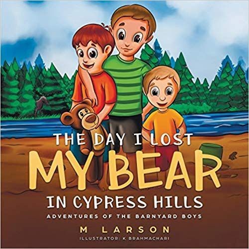 Day I Lost My Bear In Cypress Hills, The: Adventures of the Barnyard Boys Day I Lost My Bear In Cypress Hills, The: Adventures of the Barnyard Boys
