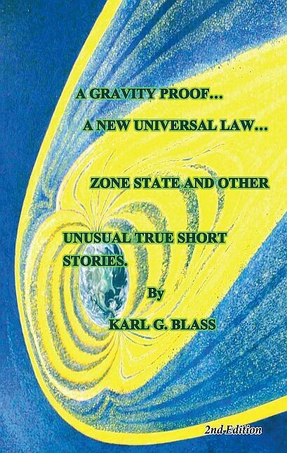 Gravity Proof, 1st edition..A New Universal Law.. Zone State and Other Unusual True Short Stories. A Gravity Proof, 1st edition..A New Universal Law.. Zone State and Other Unusual True Short Stories. A