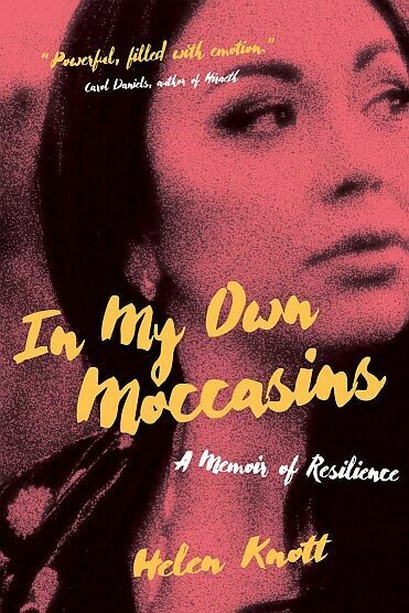 In My Own Moccasins: A Memoir of Resilience In My Own Moccasins: A Memoir of Resilience