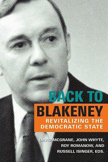 Back to Blakeney: Revitalizing the Democratic State Back to Blakeney: Revitalizing the Democratic State