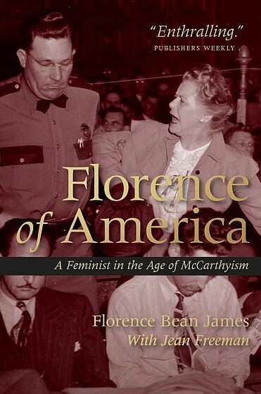 Florence of America: A Feminist in the Age of McCarthyism Florence of America: A Feminist in the Age of McCarthyism