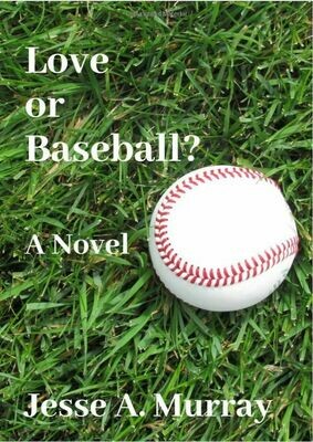 Love or Baseball? (SC): A Novel