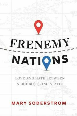 Frenemy Nations: Love and Hate Between Neighbo(u)ring States