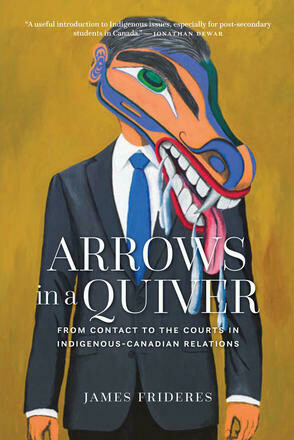 Arrows in a Quiver: From Contact to the Courts in Indigenous-Canadian Relations Arrows in a Quiver: From Contact to the Courts in Indigenous-Canadian Relations