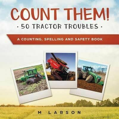 Count Them! 50 Tractor Troubles: A Counting, Spelling and Safety Book