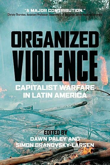 Organized Violence: Captalist Warfare in Latin America Organized Violence: Captalist Warfare in Latin America