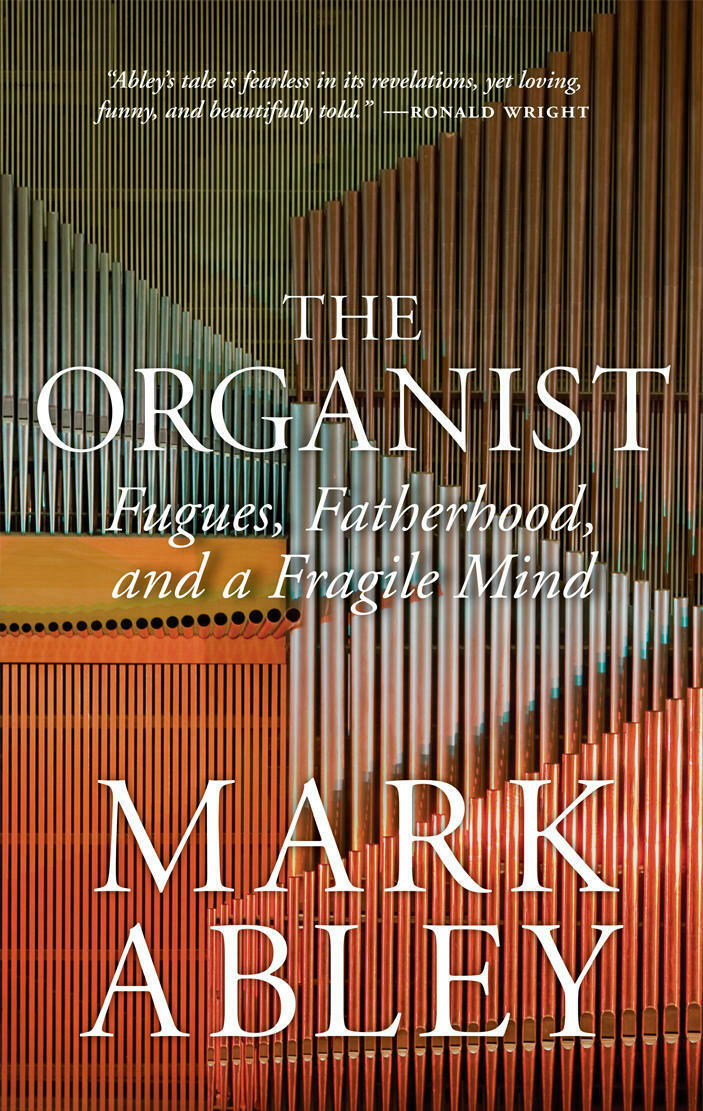 Organist, The (Softcover): Fugues, Fatherhood and a Fragile Mind Organist, The (Softcover): Fugues, Fatherhood and a Fragile Mind