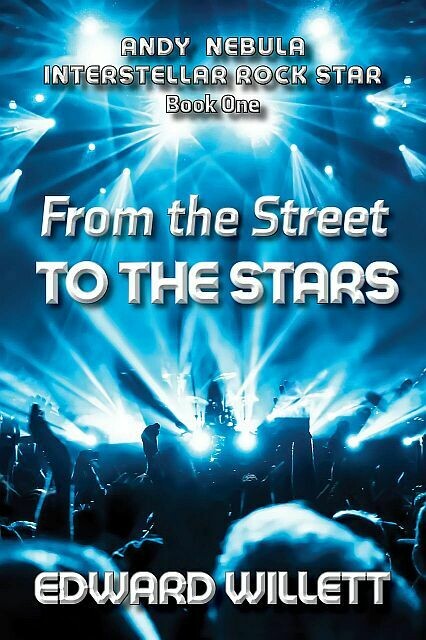 From The Streets to the Stars: Andy Nebula, Interstellar Rockstar - Book One From The Streets to the Stars: Andy Nebula, Interstellar Rockstar - Book One