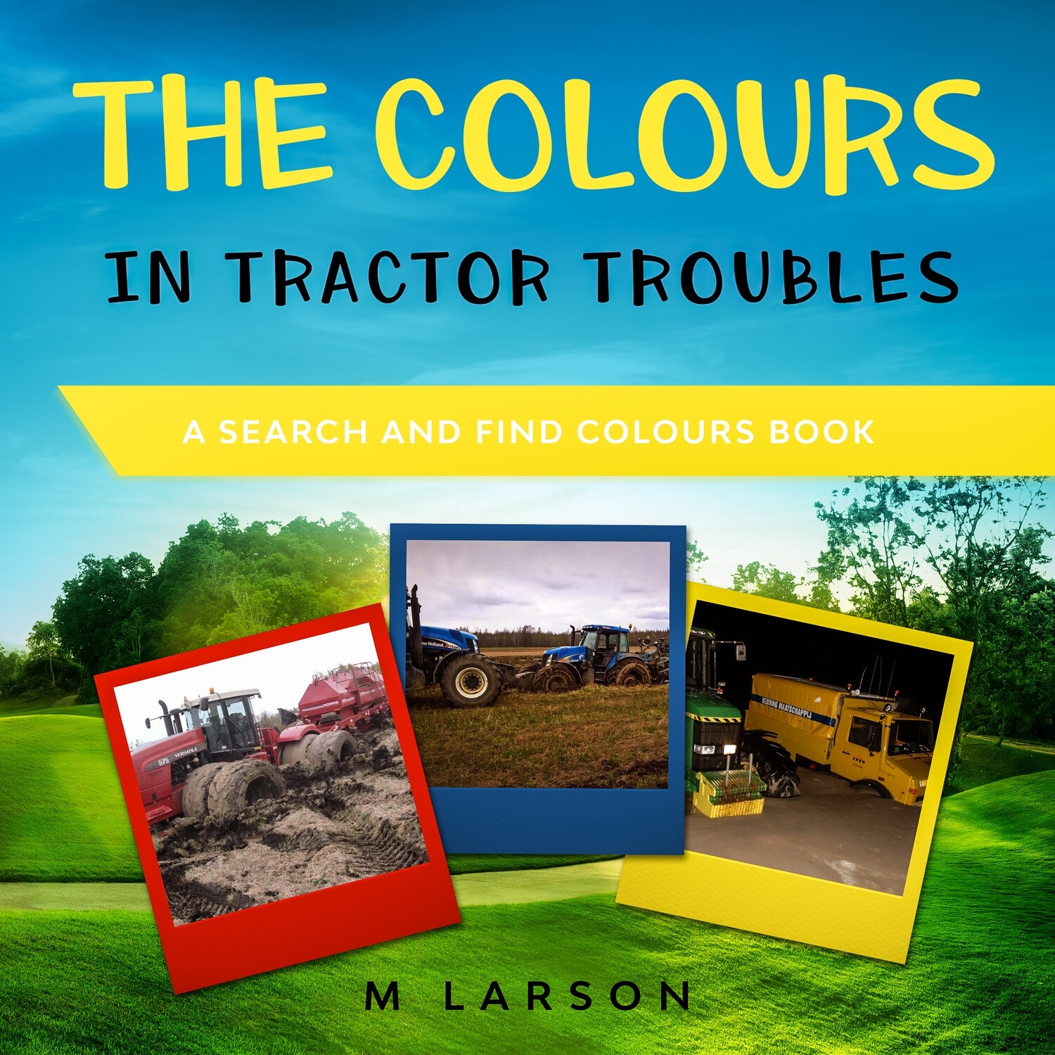 Colours in Tractor Troubles, The: A Search and Find Colours Book Colours in Tractor Troubles, The: A Search and Find Colours Book