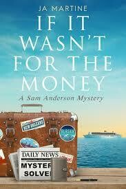 If It Wasn't for the Money: A Sam Anderson Mystery If It Wasn't for the Money: A Sam Anderson Mystery