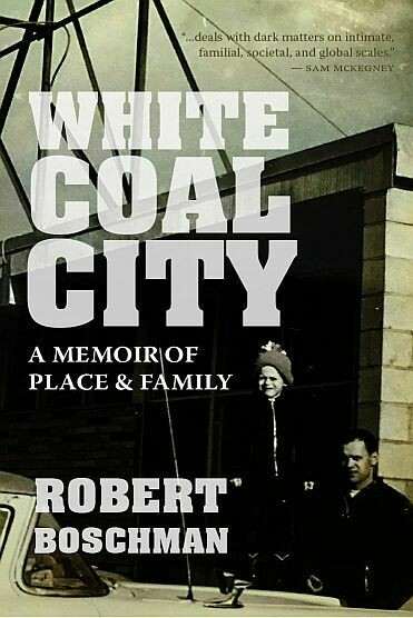 White Coal City: A Memoir of Place & Family White Coal City: A Memoir of Place & Family