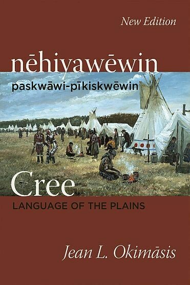 Cree: Language of the Plains: New Edition Cree: Language of the Plains: New Edition