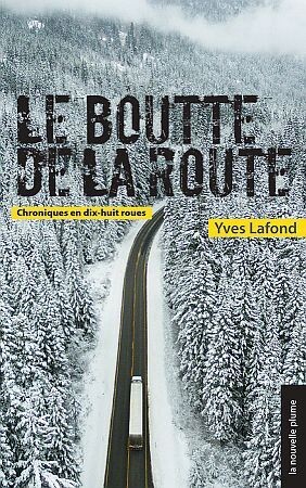 Boutte De La Route, Le: Chroniques en dix-huit roues Boutte De La Route, Le: Chroniques en dix-huit roues