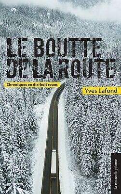 Boutte De La Route, Le: Chroniques en dix-huit roues
