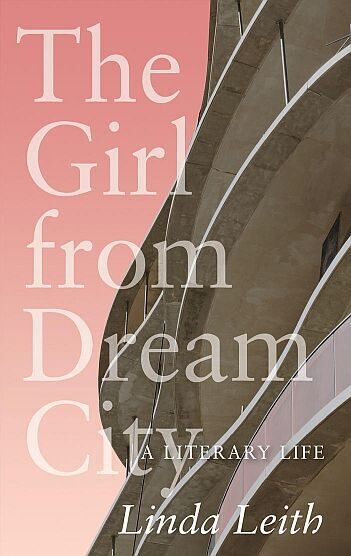 Girl from Dream City, The: A Literary Life Girl from Dream City, The: A Literary Life