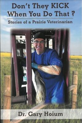 Don't They Kick When You Do That : Stories of a Prairie Veterinarian