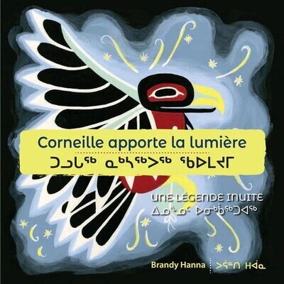 Corneille apporte la lumière: Une légende Inuite