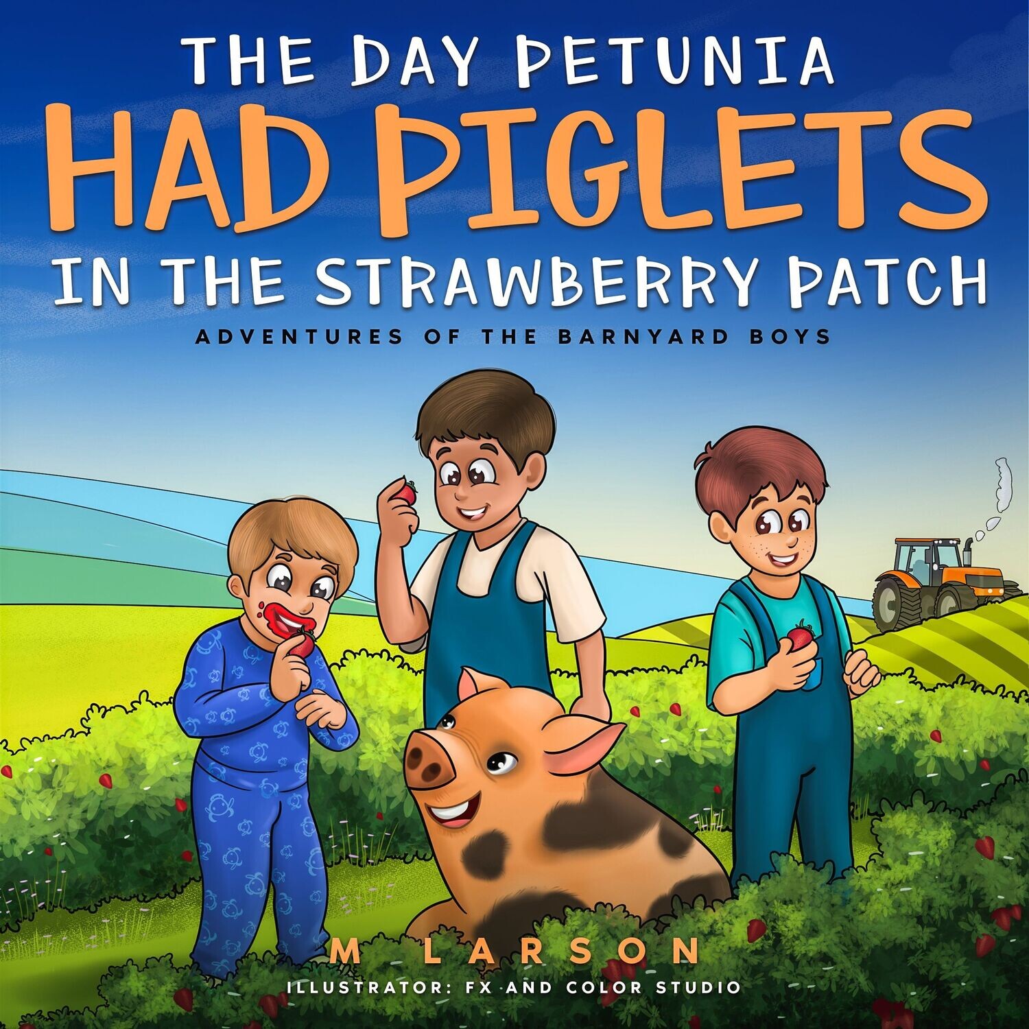 Day Petunia Had Piglets in the Strawberry Patch, The: Adventures of the Barnyard Boys