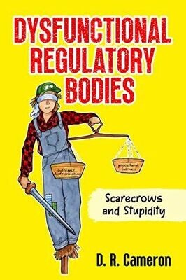 Dysfunctional Regulatory Bodies: Scarecrows and Stupidity