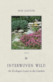 Interwoven Wild: An Ecologist Loose in the Garden