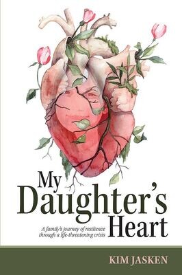 My Daughter's Heart: A family's journey of resilience through a life-threatening crisis