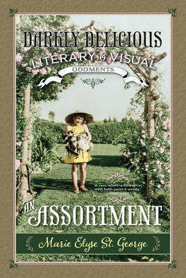 An Assortment: Darkly Delicious Literary & Visual Oddments