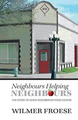 Neighbours Helping Nelghbours: The Story of Good Neighbours Food Centre