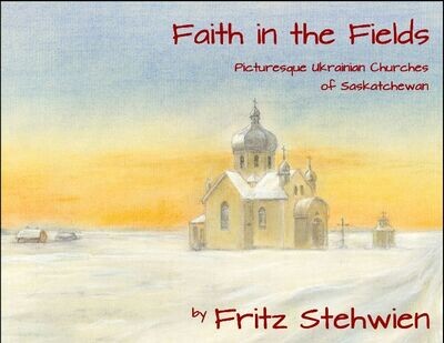 Faith in the Fields: Picturesque Ukrainian Churches of Saskatchewan