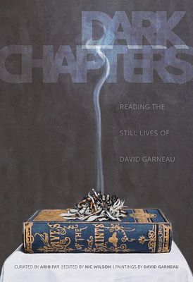 Dark Chapters: Reading the Still Lives of David Garneau