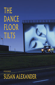 Dance Floor Tilts, The: Poems Dance Floor Tilts, The: Poems