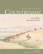 Robert David Symons Countryman: Artist Writer Naturalist Rancher