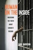 Human on the Inside: Unlocking the Truth About Canada's Prisons Human on the Inside: Unlocking the Truth About Canada's Prisons