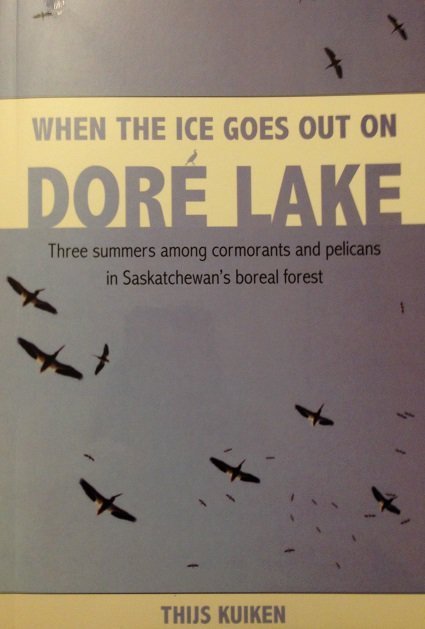 When The Ice Goes Out on Doré Lake: Three summers among cormorants and pelicans in Saskatchewan's boreal forest When The Ice Goes Out on Doré Lake: Three summers among cormorants and pelicans in Saskatchewan's boreal forest