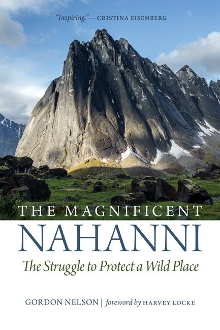 Magnificent Nahanni, The: The Struggle to Protect a Wild Place Magnificent Nahanni, The: The Struggle to Protect a Wild Place