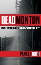 Deadmonton: Crime Stories from Canada's Murder City Deadmonton: Crime Stories from Canada's Murder City