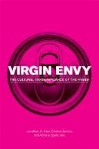 Virgin Envy: The Cultural (In)Significance of the Hymen Virgin Envy: The Cultural (In)Significance of the Hymen