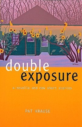 Double Exposure: a novel and new short stories Double Exposure: a novel and new short stories
