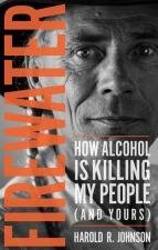 Firewater: How Alcohol Is Killing My People (And Yours) Firewater: How Alcohol Is Killing My People (And Yours)